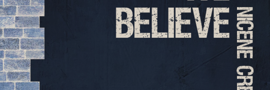 Image is a pale blue and cream column of part of a brick wall on a dark blue background. Horizontal text reads 'We believe', vertical text reads 'The Nicene Creed'.